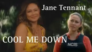 Jane Tennant &bull;||&bull; Cool me down [ NCIS HAWAII]