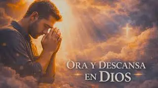 Oraci&oacute;n de la Ma&ntilde;ana: Paz, Protecci&oacute;n y Confianza en Dios