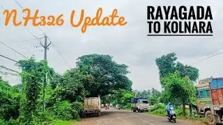 Rayagada To Kolnara NH326 Update || Rayagada Odisha #ldsunavlog #rayagada #kolnara