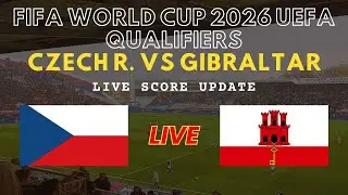 Czech Republic vs Gibraltar Live Scores | FIFA World Cup 2026 European Qualifiers