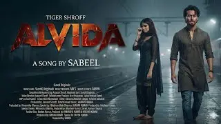 New Song 2026 | New Hindi Song | Alvida | Tiger Shroff | Tara Sutaria | Sabeel | Heartbreak Song2026