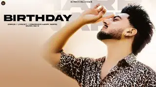 BIRTHDAY (Full Audio) Harry Nafre | Punjabi Songs 2025