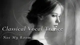 Classical Vocal Trance | NivAI – Not My Room