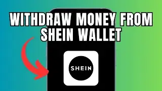 How To Withdraw Money From Shein Wallet (Full Guide)