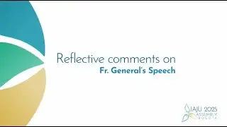 Reflective comments on Fr General's Speech - IAJU 2025 Assembly