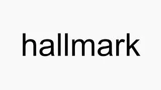 How to pronounce hallmark