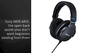 Sony MDR-MV1: секрет открытой задней крышки, который профессионалы не хотят перенимать новички.