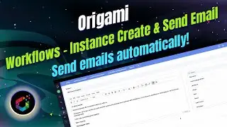 Origami: Workflows &ndash; Instance Create & Send Email
