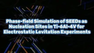 Phase-field Simulation of SEEDs as Nucleation Sites in Ti-6Al-4V for Electrostatic Levitation