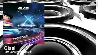 Glasi - Fast Lane (Original Mix) [Commercial Dance]