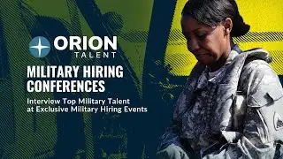 Orion Talent Military Hiring Conferences - Interview Military Talent for Your Hiring Needs