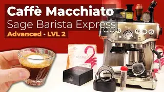 Caff&egrave; Macchiato &middot; Sage/Breville Barista Express &middot; LVL 2
