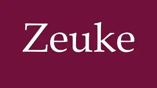 How to Pronounce ''Zeuke'' Correctly in German