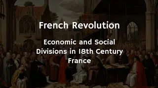 2/30 French Revolution | Economic & Social Divisions In The 18th Century France| History Chronicles