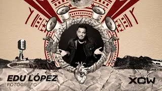 Be the Xow Ep 1 con Edu Lopez Fotografo