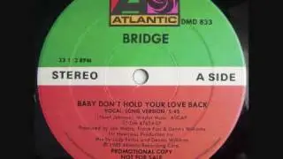 Bridge - Baby Don't Hold Your Love Back