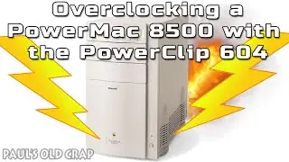 Разгон PowerMac 8500 с помощью PowerClip 604 &mdash; Paul's Old Crap