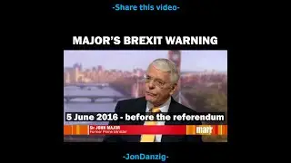 JOHN MAJOR'S BREXIT WARNING