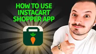 How To Use Instacart Shopper App Tutorial (Step by Step)