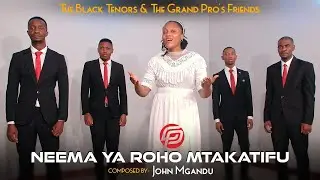 Neema ya Roho Mtakatifu By. J.Mgandu - The Black Tenors & Friend's.