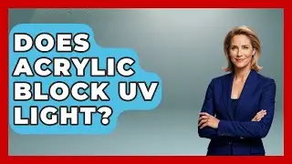 Does Acrylic Block UV Light? - Collectible Dolls and Toys