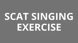 Scat Singing Exercise