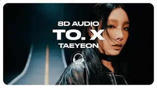 TAEYEON (태연) - To. X [8D AUDIO] 🎧USE HEADPHONES🎧