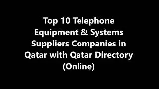 Top 10 Telephone Equipment & Systems Supplies Companies in Doha, Qatar