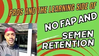 THE PROS AND CONS TO BEING ON SEMEN RETENTION AND NO FAP