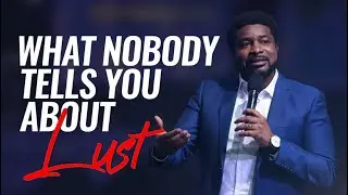 What Nobody Tells You About Lust | Kingsley Okonkwo