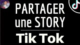 PARTAGER STORY Tik Tok, comment REPOSTER ou faire un partage de Story sur TIKTOK