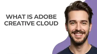What Is Adobe Creative Cloud - GUIDE!