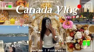 *TRAVEL GUIDE* CANADA VACATION VLOG 🇨🇦☆ Toronto, Ottawa, Qu&eacute;bec 🏔️💐