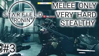 Improving Stealth and Melee &ndash; STARFIELD Stealthy Melee Only Very Hard Gameplay Walkthrough Part 3