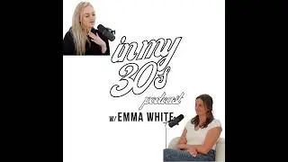 In My 30s w/Emma White Episode #4: Allea Grummert | Email Marketing for Creators & Entrepreneurs
