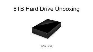2015-12-20 8TB Hard Drive Unboxing
