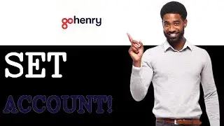 How To Set GoHenry Account Setup (2025)