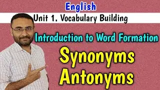 Synonyms and Antonyms (Word formation) Vocabulary Building | BE 1st year | English 3110002 GTU
