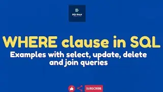 SQL Tutorial - WHERE clause in SQL with examples | Using WHERE in Select, Update , Delete and Joins