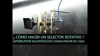 INTERRUPTOR MULTIPOSICI&Oacute;N ROTATIVO CASERO. Conmutador giratorio. Selector de tensi&oacute;n rotatorio.