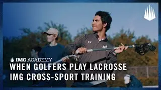Когда гольфисты играют в лакросс | IMG Academy Cross-Sport Training