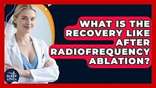 What Is The Recovery Like After Radiofrequency Ablation? - Sleep Apnea Support Network