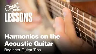How to Play Harmonics on the Acoustic Guitar | Beginner Guitar Tips