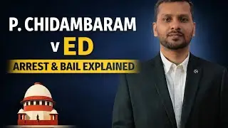 P. Chidambaram v ED Explained | Arrest, Anticipatory Bail & PMLA Powers | Supreme Court