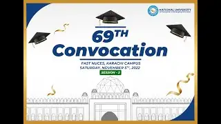 69th Convocation FAST NUCES Karachi Campus - Session 2