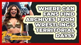 Where Can Fans Find Archives From Wrestling's Territorial Days? - Wrestling Entertainment News