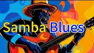 Samba Blues  Fusion soulful  Music