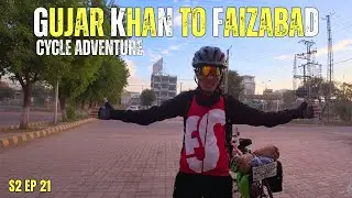 Gujjar Khan  To  Faizabad Islamabad Solo Cycle Ride | Karachi To Kahsmir Cycle Adventure | S2 EP 21