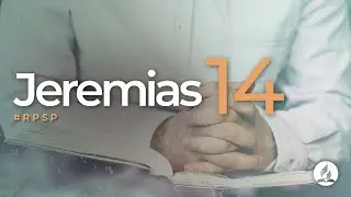 Jeremias 14 -  Reavivados por sua Palavra | #RPSP