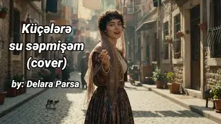 Kouche Lar | Küçələrə su səpmişəm | کوچه لر